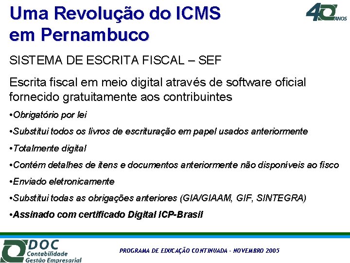 Uma Revolução do ICMS em Pernambuco SISTEMA DE ESCRITA FISCAL – SEF Escrita fiscal