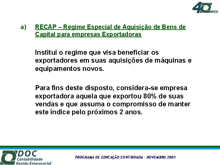 a) RECAP – Regime Especial de Aquisição de Bens de Capital para empresas Exportadoras