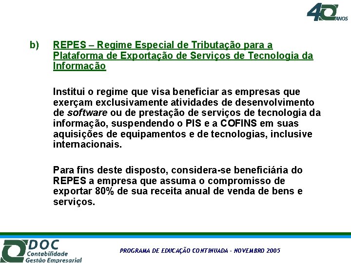 b) REPES – Regime Especial de Tributação para a Plataforma de Exportação de Serviços