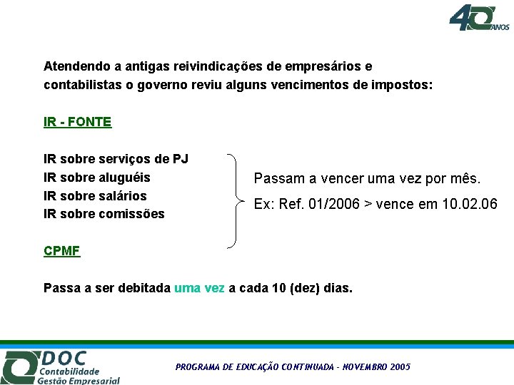 Atendendo a antigas reivindicações de empresários e contabilistas o governo reviu alguns vencimentos de