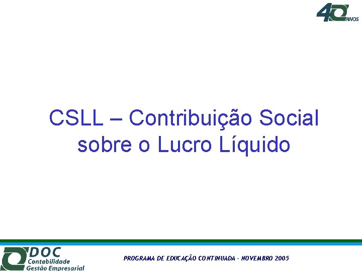 CSLL – Contribuição Social sobre o Lucro Líquido PROGRAMA DE EDUCAÇÃO CONTINUADA – NOVEMBRO