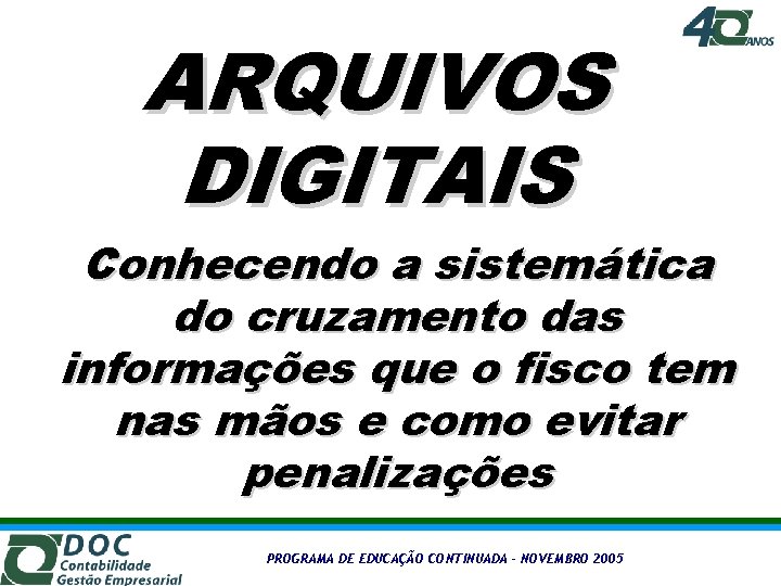 ARQUIVOS DIGITAIS Conhecendo a sistemática do cruzamento das informações que o fisco tem nas