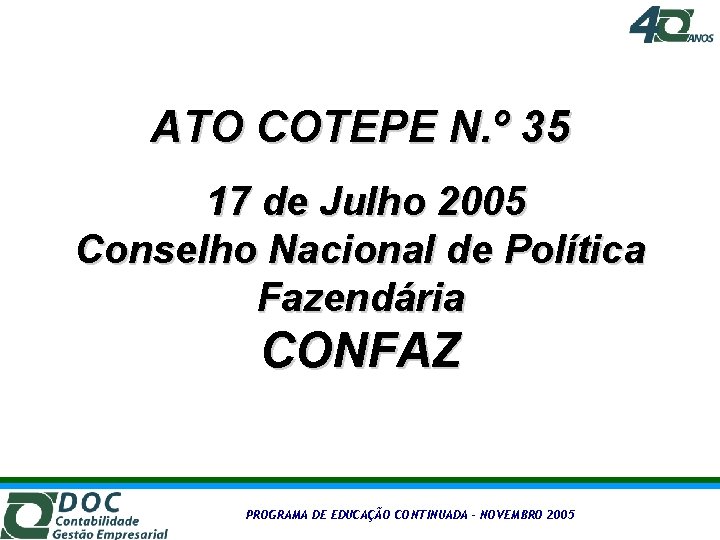 ATO COTEPE N. º 35 17 de Julho 2005 Conselho Nacional de Política Fazendária