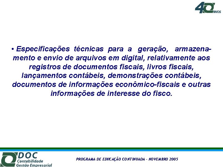  • Especificações técnicas para a geração, armazenamento e envio de arquivos em digital,