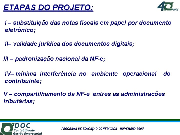 ETAPAS DO PROJETO: I – substituição das notas fiscais em papel por documento eletrônico;