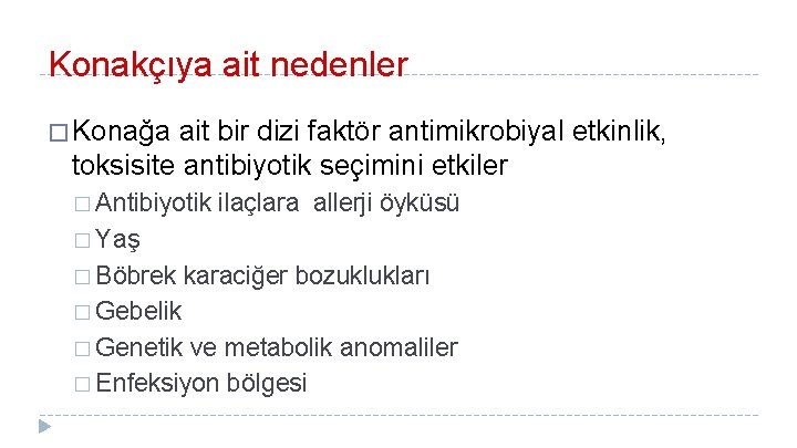 Konakçıya ait nedenler � Konağa ait bir dizi faktör antimikrobiyal etkinlik, toksisite antibiyotik seçimini