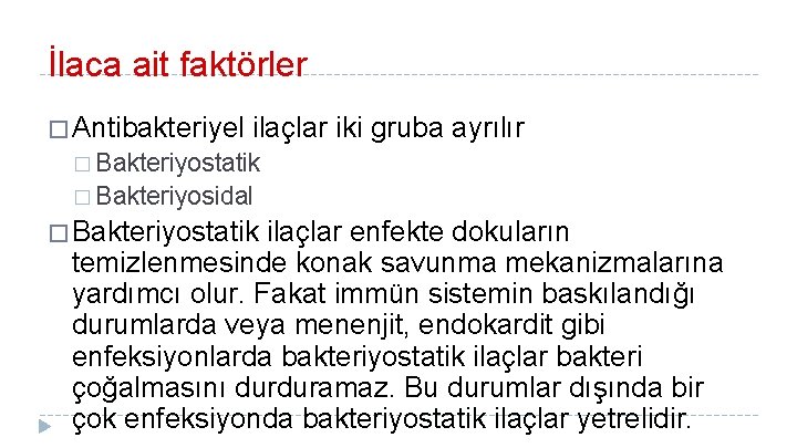 İlaca ait faktörler � Antibakteriyel ilaçlar iki gruba ayrılır � Bakteriyostatik � Bakteriyosidal �