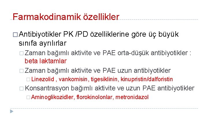 Farmakodinamik özellikler � Antibiyotikler PK /PD özelliklerine göre üç büyük sınıfa ayrılırlar � Zaman