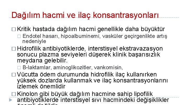 Dağılım hacmi ve ilaç konsantrasyonları � Kritik � hastada dağılım hacmi genellikle daha büyüktür