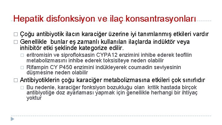 Hepatik disfonksiyon ve ilaç konsantrasyonları Çoğu antibiyotik ilacın karaciğer üzerine iyi tanımlanmış etkileri vardır