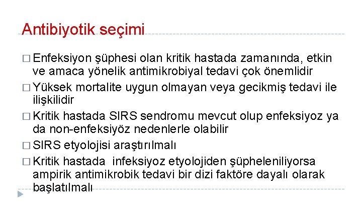 Antibiyotik seçimi � Enfeksiyon şüphesi olan kritik hastada zamanında, etkin ve amaca yönelik antimikrobiyal