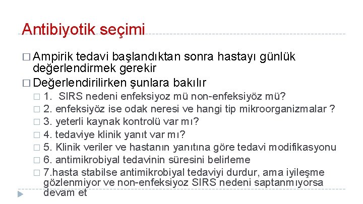 Antibiyotik seçimi � Ampirik tedavi başlandıktan sonra hastayı günlük değerlendirmek gerekir � Değerlendirilirken şunlara