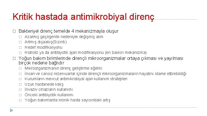 Kritik hastada antimikrobiyal direnç � Bakteriyel direnç temelde 4 mekanizmayla oluşur � � �