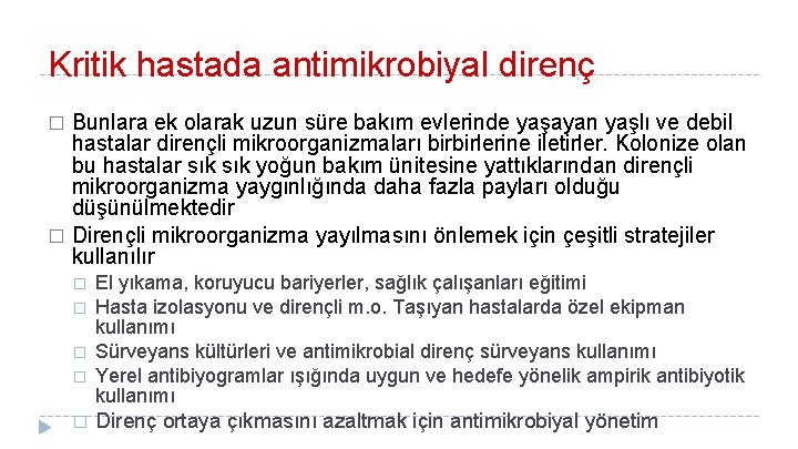 Kritik hastada antimikrobiyal direnç Bunlara ek olarak uzun süre bakım evlerinde yaşayan yaşlı ve