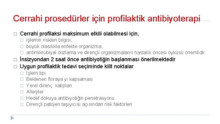 Cerrahi prosedürler için profilaktik antibiyoterapi � Cerrahi profilaksi maksimum etkili olabilmesi için, � �