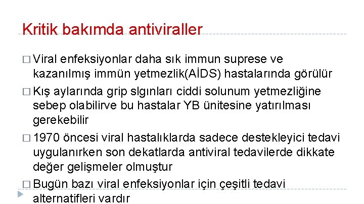 Kritik bakımda antiviraller � Viral enfeksiyonlar daha sık immun suprese ve kazanılmış immün yetmezlik(AİDS)