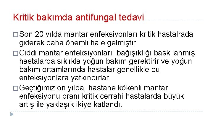 Kritik bakımda antifungal tedavi � Son 20 yılda mantar enfeksiyonları kritik hastalrada giderek daha