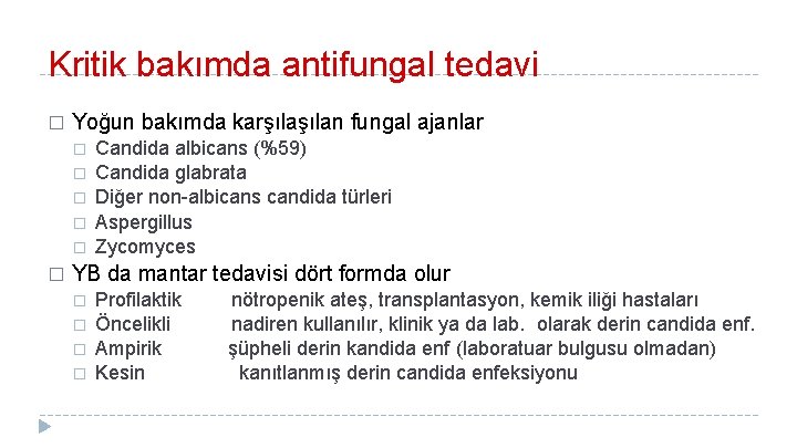 Kritik bakımda antifungal tedavi � Yoğun bakımda karşılan fungal ajanlar � � � Candida