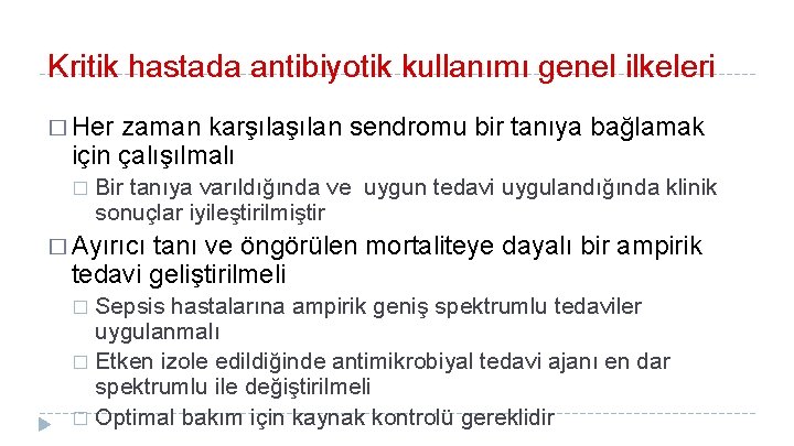 Kritik hastada antibiyotik kullanımı genel ilkeleri � Her zaman karşılan sendromu bir tanıya bağlamak