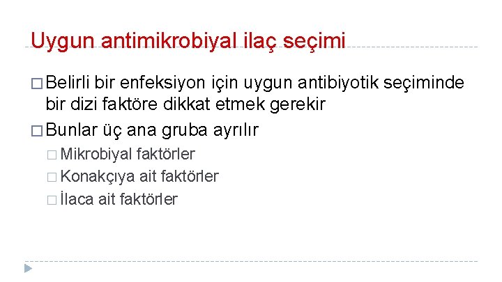 Uygun antimikrobiyal ilaç seçimi � Belirli bir enfeksiyon için uygun antibiyotik seçiminde bir dizi