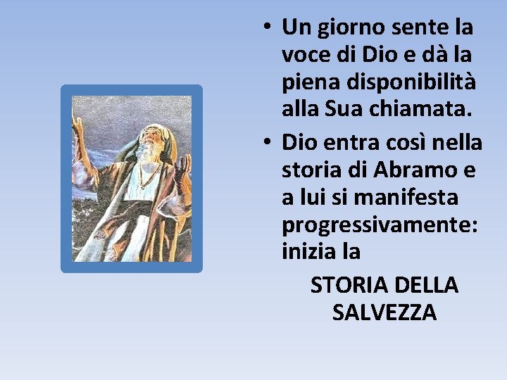  • Un giorno sente la voce di Dio e dà la piena disponibilità