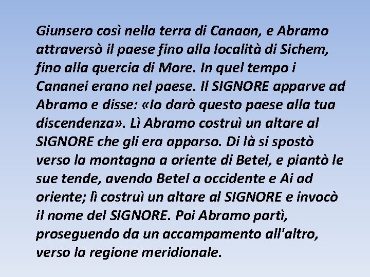 Giunsero così nella terra di Canaan, e Abramo attraversò il paese fino alla località