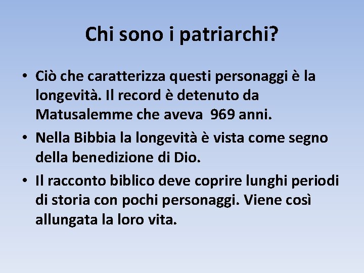 Chi sono i patriarchi? • Ciò che caratterizza questi personaggi è la longevità. Il