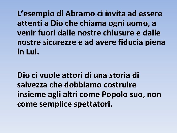 L’esempio di Abramo ci invita ad essere attenti a Dio che chiama ogni uomo,