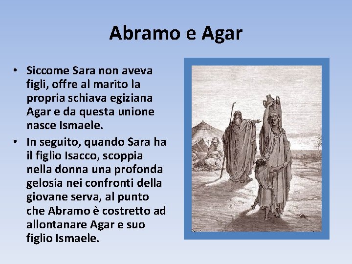 Abramo e Agar • Siccome Sara non aveva figli, offre al marito la propria