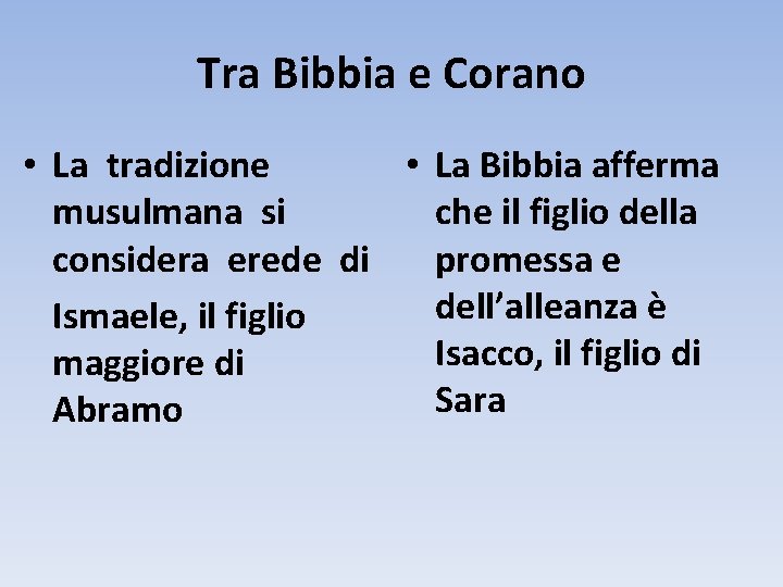 Tra Bibbia e Corano • La Bibbia afferma • La tradizione che il figlio