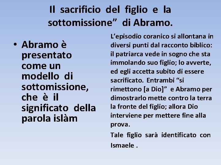 Il sacrificio del figlio e la sottomissione” di Abramo. • Abramo è presentato come