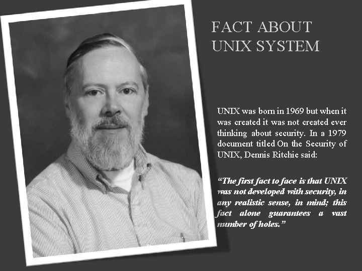 FACT ABOUT UNIX SYSTEM UNIX was born in 1969 but when it was created