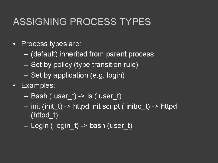ASSIGNING PROCESS TYPES • Process types are: – (default) inherited from parent process –