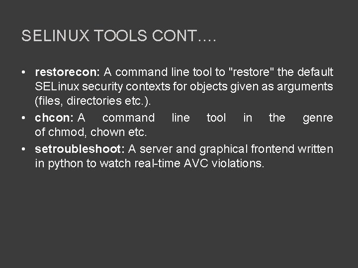 SELINUX TOOLS CONT. … • restorecon: A command line tool to "restore" the default