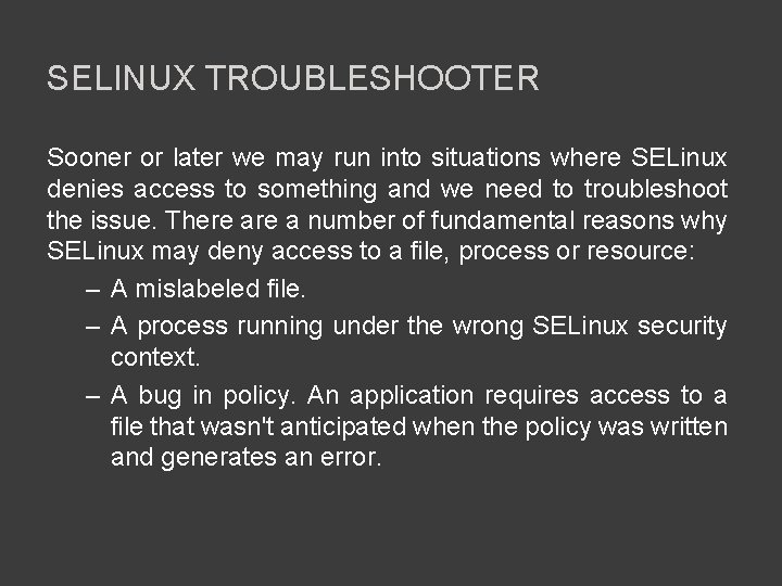 SELINUX TROUBLESHOOTER Sooner or later we may run into situations where SELinux denies access