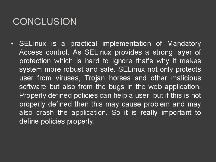 CONCLUSION • SELinux is a practical implementation of Mandatory Access control. As SELinux provides