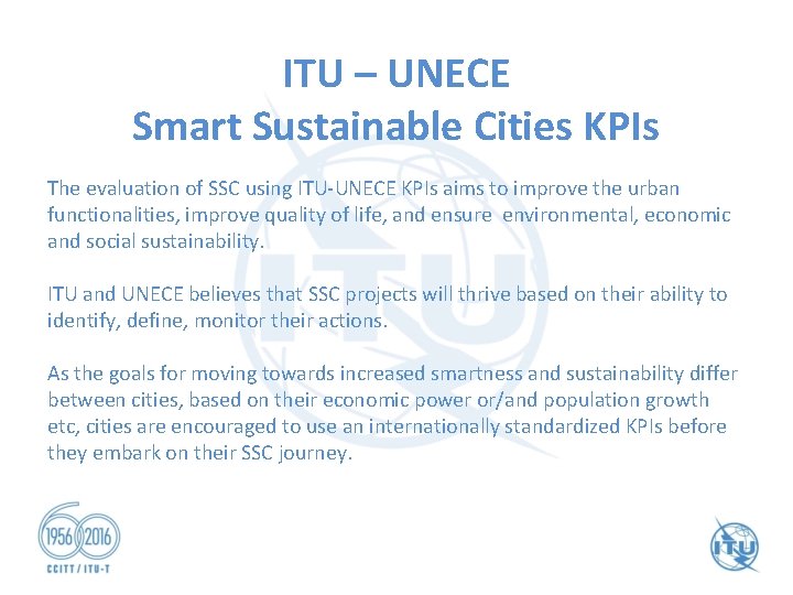 ITU – UNECE Smart Sustainable Cities KPIs The evaluation of SSC using ITU-UNECE KPIs ITU – UNECE Smart Sustainable Cities KPIs The evaluation of SSC using ITU-UNECE KPIs