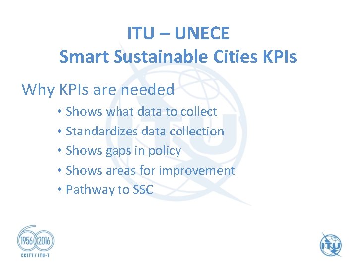 ITU – UNECE Smart Sustainable Cities KPIs Why KPIs are needed • Shows what