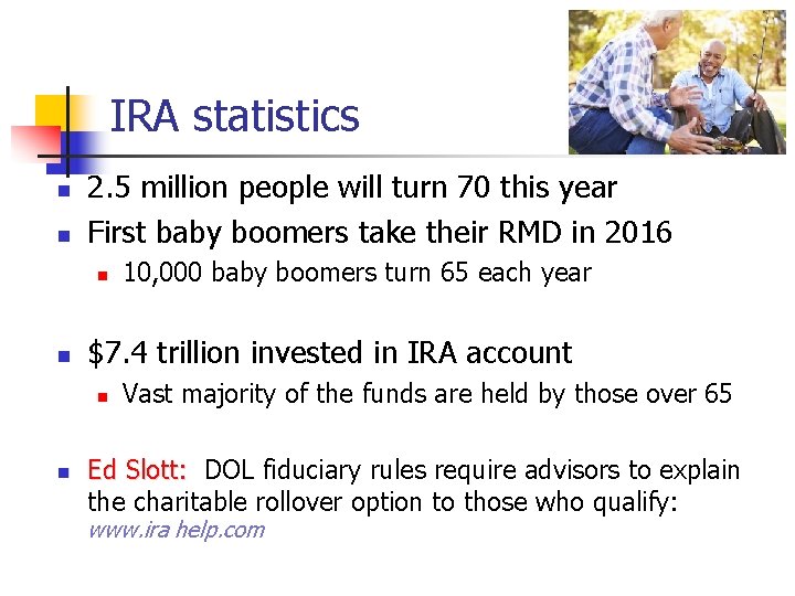 IRA statistics n n 2. 5 million people will turn 70 this year First