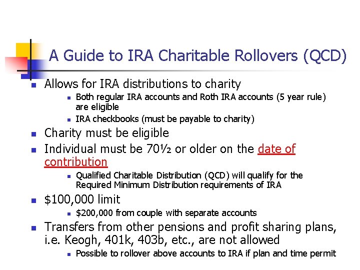 A Guide to IRA Charitable Rollovers (QCD) n Allows for IRA distributions to charity