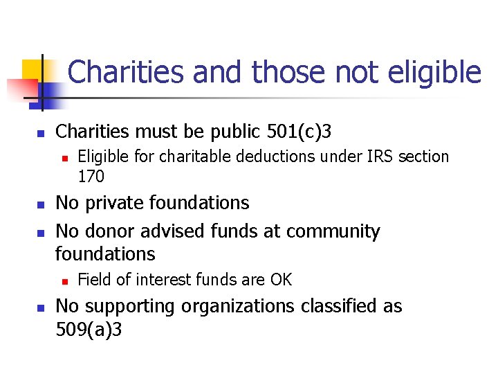 Charities and those not eligible n Charities must be public 501(c)3 n n n