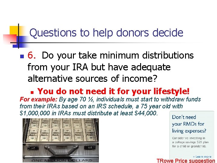 Questions to help donors decide n 6. Do your take minimum distributions from your