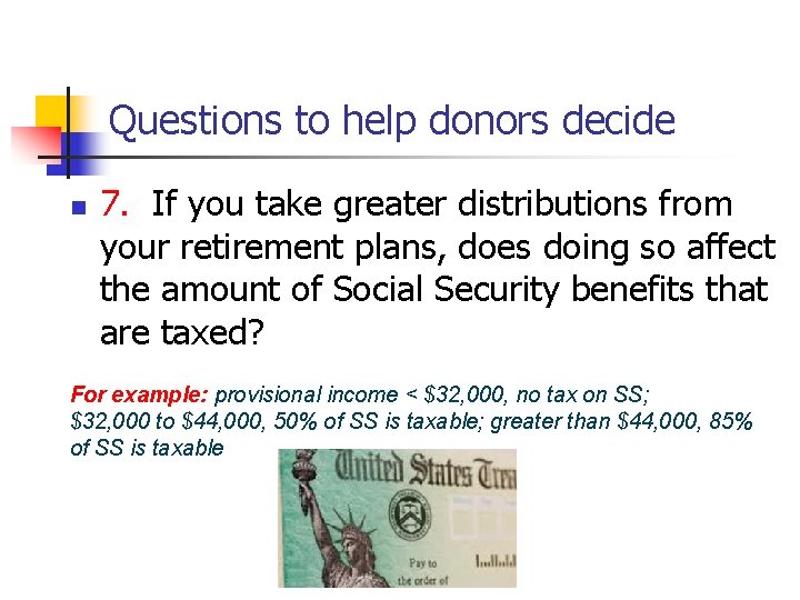 Questions to help donors decide n 7. If you take greater distributions from your