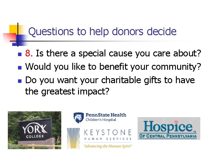 Questions to help donors decide n n n 8. Is there a special cause