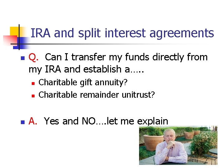 IRA and split interest agreements n Q. Can I transfer my funds directly from