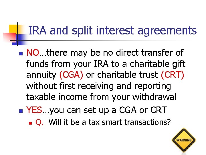 IRA and split interest agreements n n NO…there may be no direct transfer of