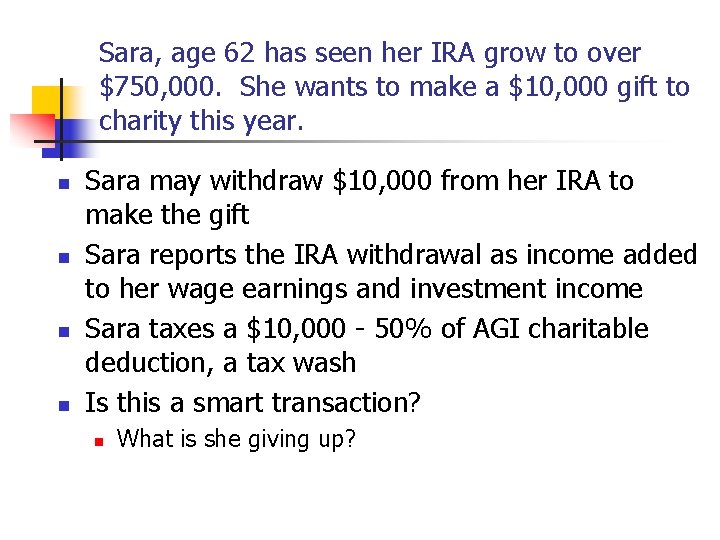 Sara, age 62 has seen her IRA grow to over $750, 000. She wants
