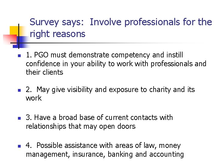 Survey says: Involve professionals for the right reasons n n 1. PGO must demonstrate