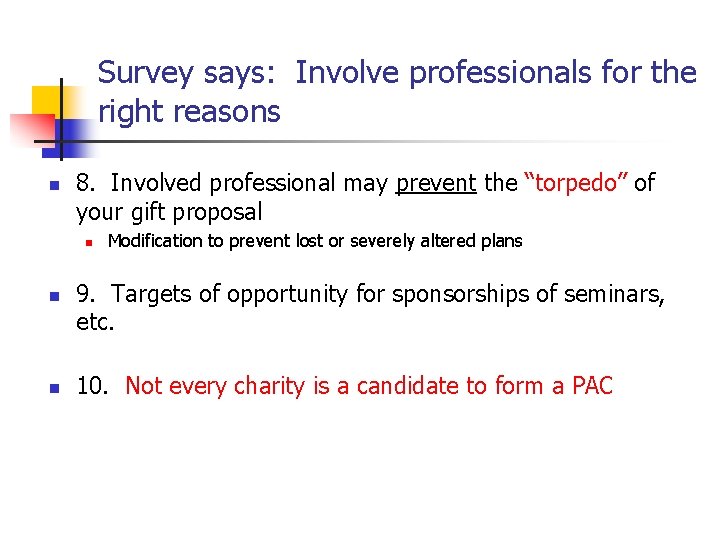 Survey says: Involve professionals for the right reasons n 8. Involved professional may prevent