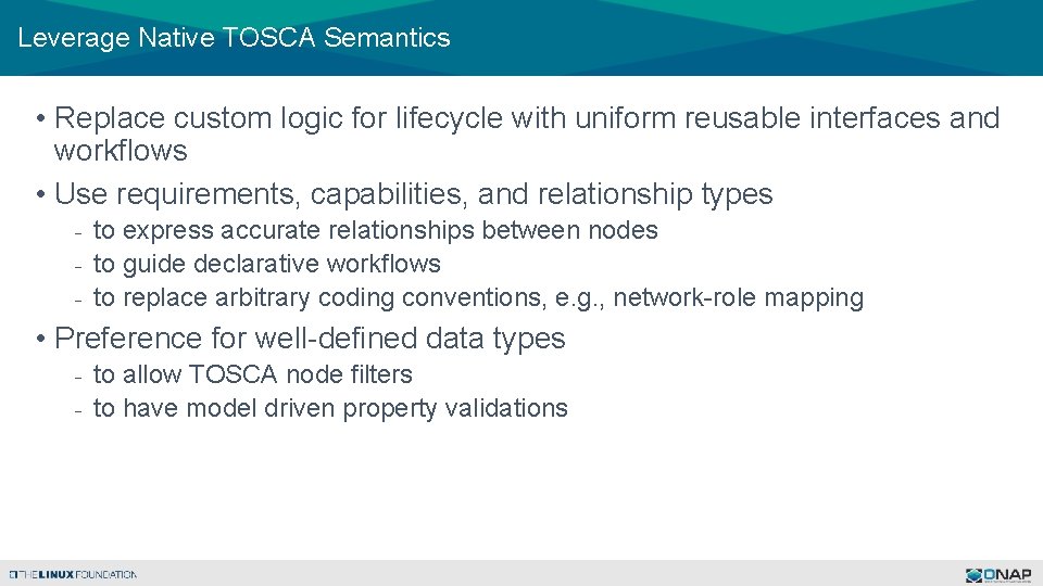 Leverage Native TOSCA Semantics • Replace custom logic for lifecycle with uniform reusable interfaces